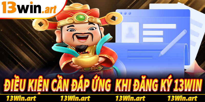 Điều kiện cần đáp ứng khi anh em khách chơi đăng ký 13win