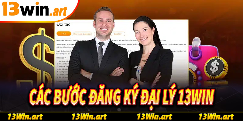 Hướng dẫn các bước đăng ký đại lý 13Win cho người mới