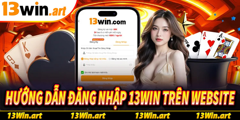 Hướng dẫn đăng nhập 13win trên trình duyệt website