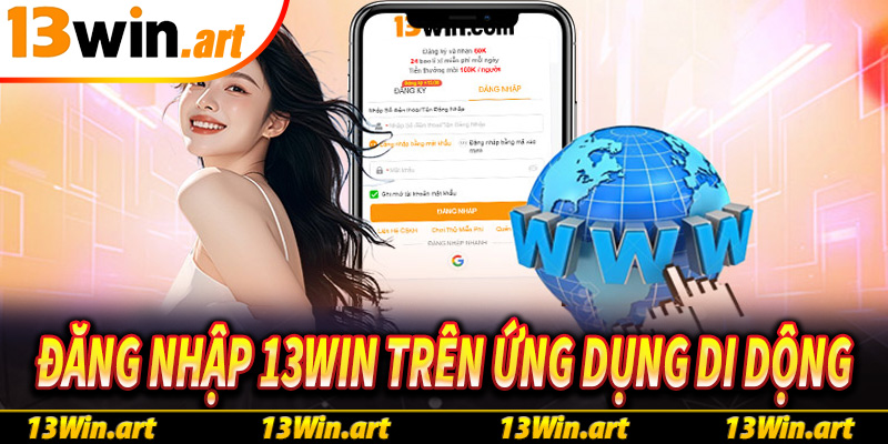 Hướng dẫn đăng nhập 13win trên ứng dụng di động